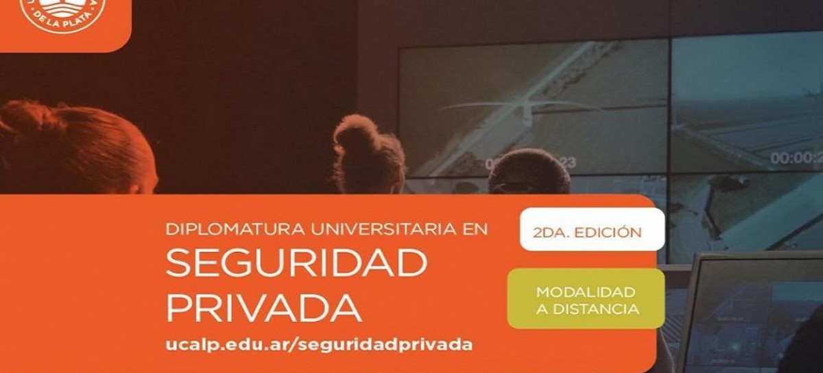 La Universidad Católica de La Plata dicta nuevamente una novedosa Diplomatura en Seguridad Privada